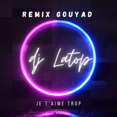 Je T'aime Trop Gouyad By Dj Latop