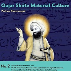 [ACCESS] EBOOK EPUB KINDLE PDF Qajar Shiite Material Culture: From the Court of Naser