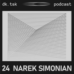 narek simonian - dk.tsk podcast [024]