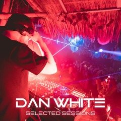 Selected Sessions - Groovy Tech House and Minimal Mix, Dan White