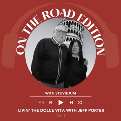 Ep. 1909 Livin' The Dolce Vita With Jeff Porter Pt. 7  | On The Road With Stevie Kim