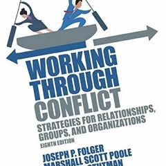 [Get] [EPUB KINDLE PDF EBOOK] Working Through Conflict: Strategies for Relationships, Groups, and Or