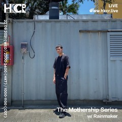 HKCR - The Mothership Series w/ Rainmaker