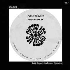 EXCLUSIVE: Public Request - Low Pressure [Oyster Ass]