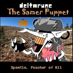 [Deltarune: The Samer Puppet] - Spamtin, Poacher of All