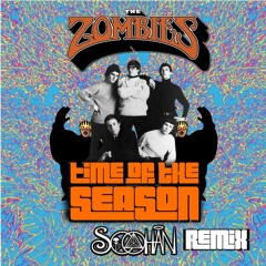 Time Of The Season - The Zombies (SOOHAN Remix)