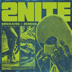 ErickaVee & Zemeks - 2NITE