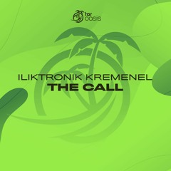 [OUT NOW!] ILIKTRONIK KREMENEL - The Call (Original Mix) [TAR Oasis]