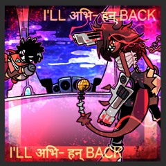 I'LL अभि- हन् BACK (ft. Maz)