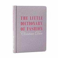 [Ebook] Reading The Little Dictionary of Fashion by Christian Dior /anglais READ B.O.O.K. By  D