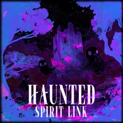 SPIRIT LINK - Haunted