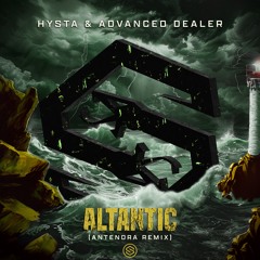 🌊 Hysta & Advanced Dealer 🌊 Atlantic (Antenora Remix)