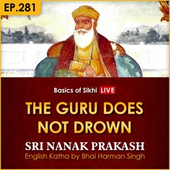 #281 The Guru Does Not Drown | Sri Nanak Prakash Katha | Bhai Harman Singh