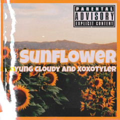 Sunflower Ft  xoxotyler X Yung Cloudy
