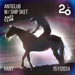 ANTICLUB w/ Ship Sket @ 20ft Radio - 15/11/2024
