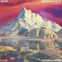 Aeyem - Reach The Water (Super Flu Remix)