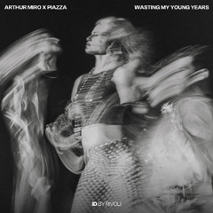 Wasting My Young Years (Arthur Miro & PIAZZA 'Wacuka' ID by Rivoli Edit) [FREE DOWNLOAD]