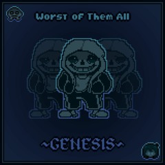 [NO AU] Worst of Them All: Γένεση (Genesis)