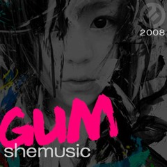she - GUM (Myspace Version) 2008