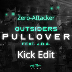Outsiders, J.D.A. - Pullover (feat. J.D.A.) (Zero-Attacker Kick Edit)