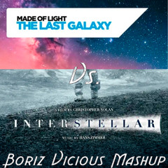 Made Of Light vs. Hans Zimmer - The Last Galaxy Interestellar (Boriz Vicious Mashup)