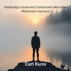 Yesterday's Gone And Tomorrow's Not Alive (Reflection Version)