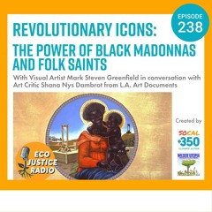 Revolutionary Icons: The Power of Black Madonnas and Folk Saints with Artist Mark Steven Greenfield