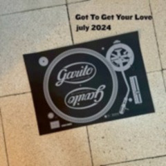 GOT TO GET YOUR LOVE - NACHO "GRAN RESERVA" 07.24