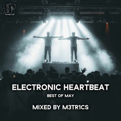 M3TR1CS - Electronic Heartbeat Radio - The Best Of May 2023 - (Mashup Pack Included)