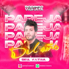 98 - PAREJA DEL AÑO - SEBASTIAN YATRA FT MYKE TOWERS - 2 VERSIONES - RODRIGO VICHATA