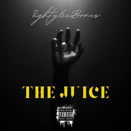 The Juice - 8ighty6ixBones