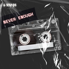Never Enough