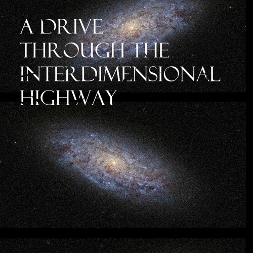 A Drive Through The Interdimensional Highway