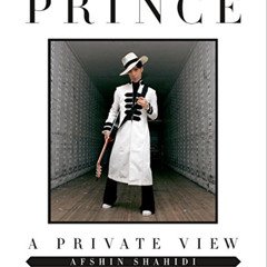 [ACCESS] KINDLE 📭 Prince: A Private View by  Afshin Shahidi &  Beyoncé Knowles-Carte