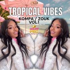 DEEJAY PKC MIX - TROPICAL VIBES KOMPA  ZOUK VOL.1.mp3