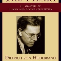 ❤️PDF⚡️ The Heart: An Analysis of Human and Divine Affectivity