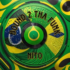 PREMIERE: Nito - Bound 2 Tha Funk