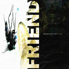 Friend (ft. sendflowrs)