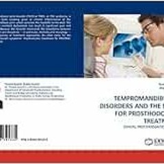 [GET] PDF 🗸 TEMPROMANDIBULAR DISORDERS AND THE NEED FOR PROSTHODONTIC TREATMENT: DEN