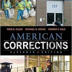 View KINDLE PDF EBOOK EPUB American Corrections by Todd R. Clear,Michael D. Reisig,Ge