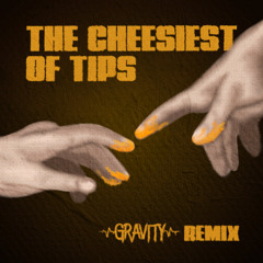 GRAVITY - THE CHEESIEST OF TIPS (FREE DOWNLOAD)