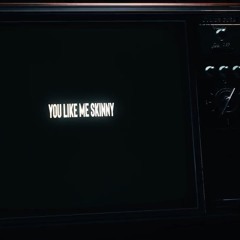 You Like Me Skinny by Julian Guba Official
