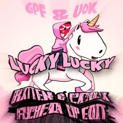 GPF & UOK - LUCKY LUCKY (RXTTEN & Code: X Fucked Up Edit)
