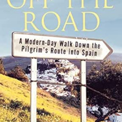 download EPUB ✅ Off the Road: A Modern-Day Walk Down the Pilgrim's Route into Spain b