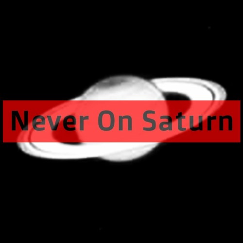 Never On Saturn - Ποτέ Στον Κρόνο