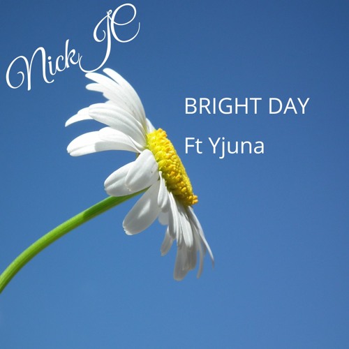 Stream NickJC Bright Day FtYjuna By User NickJC Listen Online For 