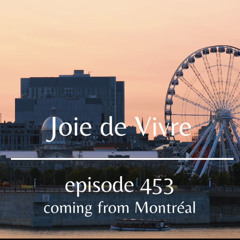 Joie de Vivre - Episode 453 *A Musical Journey from Montréal Vol. 10*