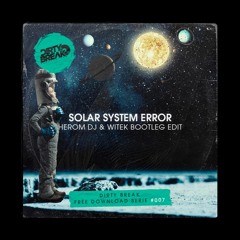 Solar System Error ( Herom Dj & Witek Bootleg Edit) FREE DOWNLOAD