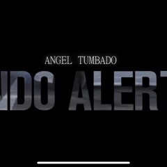 Angel Tumbado - Ando Alerto