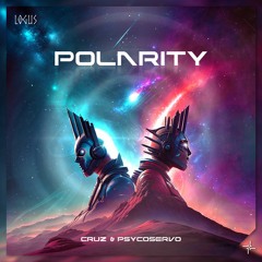 Cruz & Psycoservo - Polarity (Original Mix)